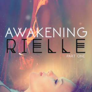 Awakening Rielle by Crystal Cierlak